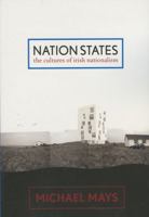 Nation States: The Cultures of Irish Nationalism 0739121170 Book Cover