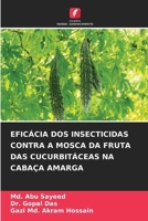 Eficácia DOS Insecticidas Contra a Mosca Da Fruta Das Cucurbitáceas Na Cabaça Amarga 6207271122 Book Cover