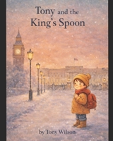Tony and the King’s Spoon B0GGHJ6BG3 Book Cover