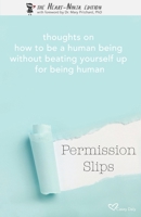 Permission Slips: The Heart-Ninja Edition: thoughts on how to be a human being without beating yourself up for being human 1727101065 Book Cover