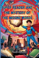 Super Reader and the Mystery of the Missing Words B0DY3XXF71 Book Cover