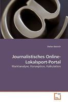 Journalistisches Online-Lokalsport-Portal: Marktanalyse, Konzeption, Kalkulation 3639245687 Book Cover