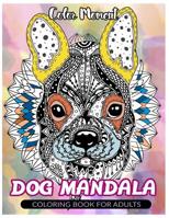 Color Moment : DOG Mandala: Coloring Book for Adults 1545417997 Book Cover