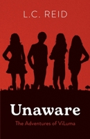 Unaware: The Adventures of ViLuma 1636769578 Book Cover