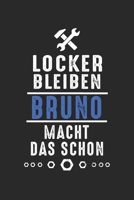 Locker bleiben Bruno macht das schon: Notizbuch 120 Seiten f�r Handwerker Mechaniker Schrauber Bastler Hausmeister Notizen, Zeichnungen, Formeln Organizer Schreibheft Planer Tagebuch 1706397593 Book Cover