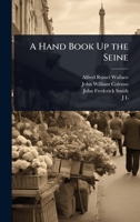 A Hand Book Up the Seine 1023740419 Book Cover