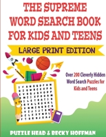 The Supreme Word Search Book for Kids and Teens - Large Print Edition: Over 200 Cleverly Hidden Word Search Puzzles for Kids and Teens 1990059287 Book Cover