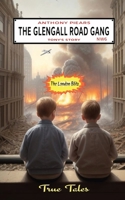 The Glengall Road Gang: Tony's Story; true tales told from the perspective of a young boy, growing up in Kilburn, London, during the blitz of 1940. B0DS1SS4ZL Book Cover