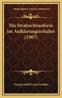 Die Strafrechtsreform Im Aufklarungszeitalter (1907) 1161130683 Book Cover