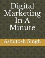 Digital Marketing In A Minute 1791857248 Book Cover