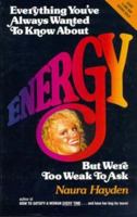 Everything You've Always Wanted to Know About Energy But Were Too Weak to Ask 0671812890 Book Cover