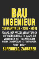 Bau Ingenieur Substantiv [In-Sche-Ni�r] Jemand, Der Pr�zise Vermutungen Auf Ungenaue Daten Macht, Die Von Leuten Mit Fragw�rdigem Wissen Zur Verf�gung Gestellt Wurden.: 6' x 9' Kariert Karo Notizbuch  1079471731 Book Cover
