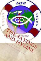 The Sayings and Hymns: A General Outreach & Free Interpretation of the Sayings and Hymns 1478175400 Book Cover