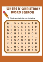 Where Is Christian? Word Search: The name “Christian” is hidden in each of these challenging puzzles! B09TLJHZS3 Book Cover