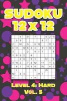 Sudoku 12 x 12 Level 4: Hard Vol. 5: Play Sudoku 12x12 Twelve Grid With Solutions Hard Level Volumes 1-40 Sudoku Cross Sums Variation Travel Paper ... Challenge All Ages Kids to Adult Gifts B08SGZ7WLN Book Cover