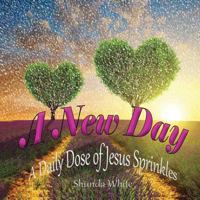 A New Day!: A Daily Dose of Jesus Sprinkles 1732084653 Book Cover