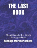 THE LAST BOOK: Thoughts and other things during pandemic B08BDZ2CLX Book Cover