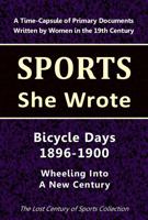 Bicycle Days 1896-1900: Wheeling Into a New Century (Sports She Wrote) 1964197279 Book Cover