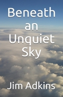 Beneath an Unquiet Sky B08NQDBW6P Book Cover