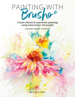 Painting with Brusho: Create Vibrant & Expressive Paintings Using Watercolour Ink Powder 1782219625 Book Cover