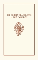 The John Palsgrave: Comedy Acolast 0859919366 Book Cover