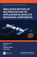 Simulation Method of Multipactor and Its Application in Satellite Microwave Components 1032039302 Book Cover