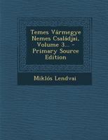Temes Vármegye Nemes Családjai, Volume 3... 1017799636 Book Cover