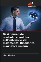 Basi neurali del controllo cognitivo sull'inibizione del movimento: Risonanza magnetica umana (Italian Edition) 6207680413 Book Cover