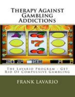 Therapy Against Gambling Addictions: The Lavario Program - Get Rid of Compulsive Gambling 1530865387 Book Cover