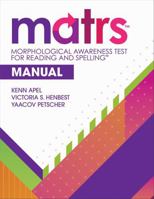 Morphological Awareness Test for Reading and Spelling™ (MATRS™) Manual 168125932X Book Cover