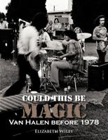 Could This Be Magic: Van Halen Before 1978 1466929294 Book Cover