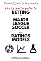 The Essential Guide to Betting on Major League Soccer with Ratings Models (2020 Edition) B085RRGR6R Book Cover