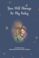 You Will Always Be My Baby 1947653946 Book Cover