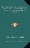 Erpressung Und Chantage Nach Deutschem, Franzosischem Und Schweizerischem Strafrecht (1903) 1161164294 Book Cover