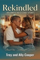 Rekindled: An Empty Nest Love Story Book One Falling For Forever B0HCJS2N4F Book Cover
