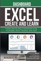 Excel Create and Learn - Dashboard: More than 250 images and, 4 Full Exercises. Create Step-by-step a Dashboard. 1521532117 Book Cover