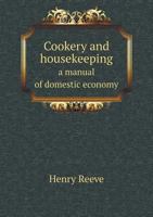 Cookery and Housekeeping a Manual of Domestic Economy 5518762038 Book Cover