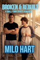 Broken & Rebuilt A Small-Town M/M Sports Romance B0G772B7L8 Book Cover