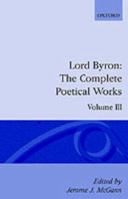 The Complete Poetical Works of Lord Byron, Volume 3 0198127650 Book Cover