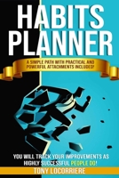 HABITS PLANNER: A Simple Path with Practical and Powerful Attachments Included, You will Track your Improvements as Highly Successful People Do! B08CJXRNFH Book Cover