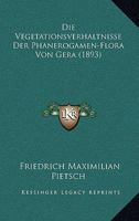Die Vegetationsverhaltnisse Der Phanerogamen-Flora Von Gera (1893) 1144393019 Book Cover