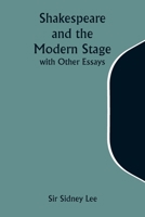 Shakespeare and the Modern Stage; with Other Essays 9357972617 Book Cover