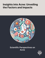 Insights Into Acne: Unveiling the Factors and Impacts 1022904140 Book Cover