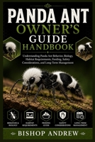 Panda Ant Owner’s Guide Handbook: Understanding Panda Ant Behavior, Biology, Habitat Requirements, Feeding, Safety Considerations, and Long-Term Management B0H7BGYV87 Book Cover