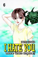 I Hate You More Than Anyone Vol. 6 (I Hate You More Than Anyone) 1401214045 Book Cover