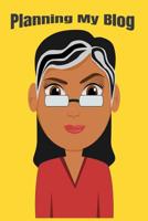 Planning My Blog: Your Ultimate Blog Planning Tool 1093260548 Book Cover