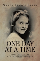 One Day At A Time: How I Got To Be A Great-grandmother 1665520280 Book Cover