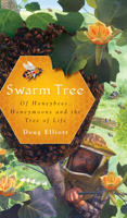 Swarm Tree: Of Honeybees, Honeymoons and the Tree of Life (Natural History Press) 1596296755 Book Cover