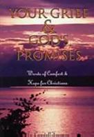 Your Grief and God's Promises: Words of Comfort and Hope for the Grieving Christian 158334084X Book Cover
