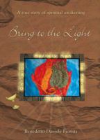 Bring to the Light - A True Story of a Spiritual Awakening 1780880936 Book Cover